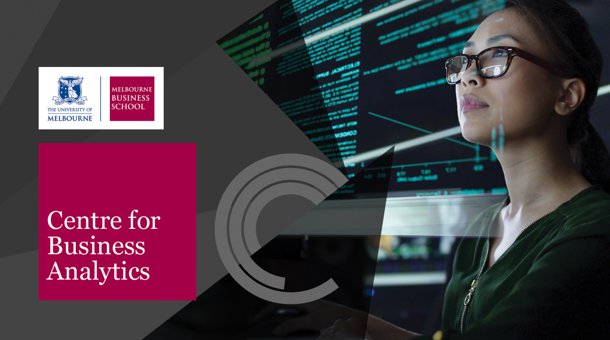 The Centre for Business Analytics was founded by Melbourne Business School to address the worldwide demand for analytics research and knowledge.