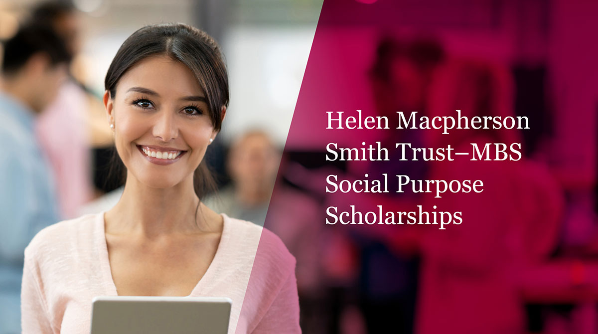 Announcing the Helen Macpherson Smith Trust-MBS Social Purpose Scholarships